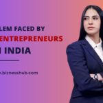 Problem Faced by Women Entrepreneurs in India
