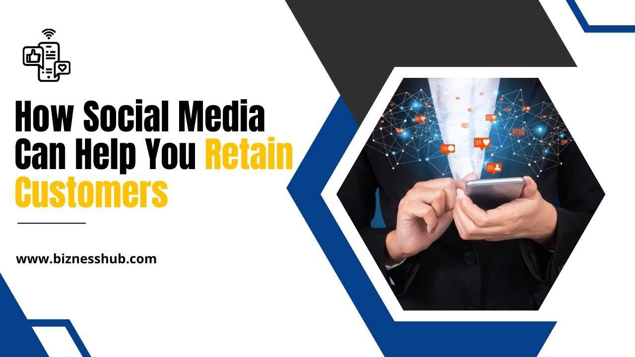 How Social Media Can Help You Retain Customers